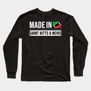 Made In Saint Kitts & Nevis - Gift for Kittian With Roots From Saint Kitts and Nevis Long Sleeve T-Shirt